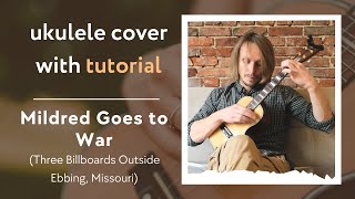 Mildred Goes to War  Three Billboards Outside Ebbing Missouri Ukulele TUTORIAL  free Tabs [upl. by Josepha]