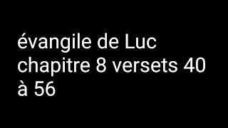 évangile de Luc chapitre 8 versets 40 à 56 [upl. by Rhiamon]