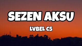 LVBEL C5  SEZEN AKSU SözleriLyrics [upl. by Grew]