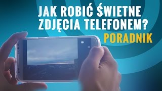 Jak Robić Świetne Zdjęcia Telefonem  PORADNIK [upl. by Tayib]