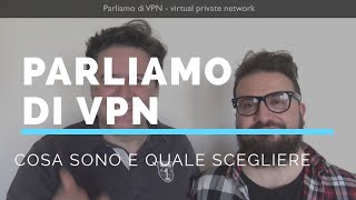 Cosa sono le VPN perchè usare una VPN e quale scegliere [upl. by Rafa]