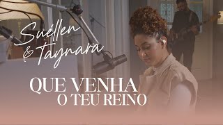 Suéllen e Taynara  QUE VENHA TEU REINO Clipe Oficial [upl. by Linzy275]