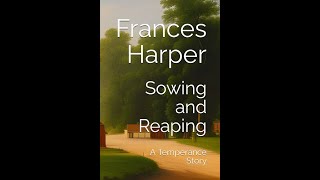 Sowing and Reaping by Frances E W Harper  Audiobook [upl. by Bennet]