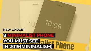 8 Minimalist Phone you Must see in 2019minimalism [upl. by Heisser354]