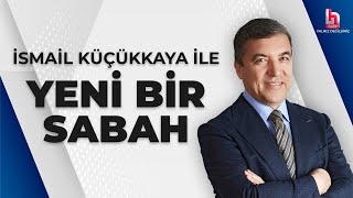 CANLI  İsmail Küçükkaya ile Yeni Bir Sabah  HalkTV [upl. by Adihahs473]