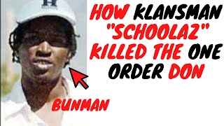 KLANSMAN Used Their Schoolaz Strategy To Kill BUNMANOne Order Don in Broad Daylight [upl. by Deeraf]