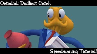 Octodad Dadliest Catch Speedrunning Tutorial [upl. by Ettennaej]