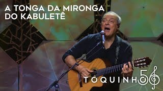 Toquinho  A Tonga da Mironga do Kabulete Ao Vivo [upl. by Lissa]