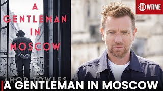 A Gentleman in Moscow  Ewan McGregor  Showtime Series News amp Updates [upl. by Leirbaj]