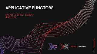 Haskell Course  Lesson 19  Applicative Functors and Effects [upl. by Yorker]