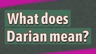 What does Darian mean [upl. by Drolet]