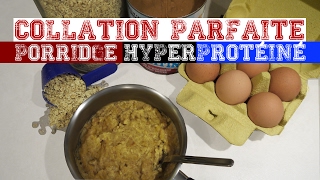 Collation parfaite 2 Porridge hyperprotéiné [upl. by Dulcinea]