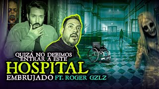 Quizá no debimos entrar a este hospital embrujado ft RogerGonzalez [upl. by Burris]