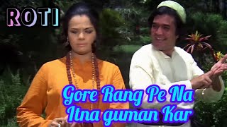 Gore Rang Pe Na Itna gumaan Kar  Movie  Roti 1973  Rajesh khanna And Mumtaj [upl. by Lenzi]