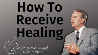 Andrew Wommack 2023 🔥 How To Receive Healing [upl. by Neenahs]