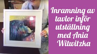 Nr 52  Inramning av tavlor inför utställning med Ania Witwitzka [upl. by Bentley]