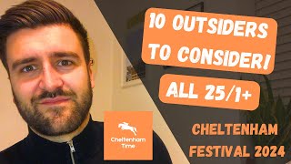 CHELTENHAM FESTIVAL 2024  10 OUTSIDERS TO CONSIDER  HORSE RACING BETS TIPS SELECTIONS amp THOUGHTS [upl. by Ahras]