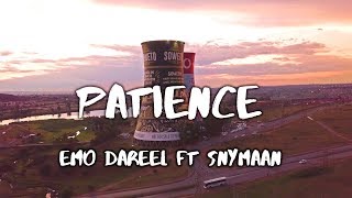 Patience  EMO Dareel ft Snymaan Ambitiouz Ent [upl. by Schnabel823]