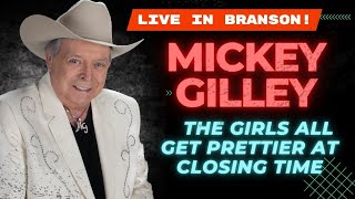 Mickey Gilley Live quotTHE GIRLS ALL GET PRETTIER AT CLOSING TIMEquot [upl. by Suitangi709]