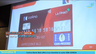 Une innovation dans la microfinance la Banque Cofina Mali lance la carte Gim UEMOA [upl. by Camey328]