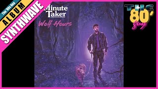 Minute Taker  Wolf Hours Full Album Synthwave  Retrowave [upl. by Aynodal655]