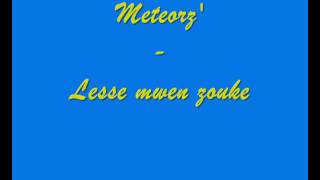 Meteorz Lesse mwen zouke [upl. by Nothsa]