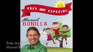 Manuel Bonilla  Eres Muy especial  Eres Muy Especial [upl. by Settera]