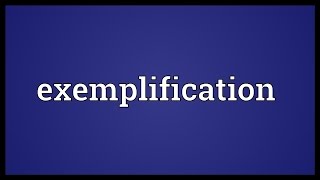 Exemplification Meaning [upl. by Ylrak28]