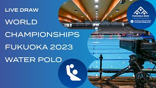 LIVE DRAW  World Aquatics Championships Fukuoka 2023  Water Polo [upl. by Sheffy]