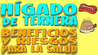 HÍGADO DE TERNERA Beneficios y Riesgos para la Salud  Enciclopedia de los Alimentos 06 [upl. by Eibbed]