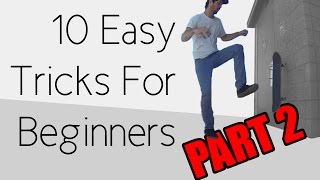 10 Easy Beginner Skateboard Tricks PART 2 [upl. by Lethia686]