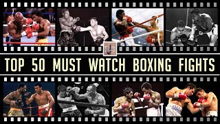 Top 50 Must Watch Boxing Fights [upl. by Ludvig]