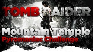 Tomb Raider Mountain Temple Pyromaniac Challenge Guide [upl. by Agna]