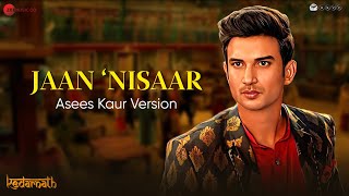 Jaan Nisaar by Asees Kaur  Sushant Singh Rajput Sara Ali Khan Amit Trivedi  Kedarnath  Lyrical [upl. by Calandra]