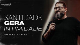 LUCIANO SUBIRÁ  SANTIDADE GERA INTIMIDADE [upl. by Brighton]