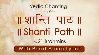 Shanti path with Read Along Lyrics  Vedic Chanting by 21 Brahmins [upl. by Vastah400]