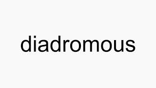 How to pronounce diadromous [upl. by Ellenoj509]