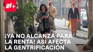 Gentrificación en CDMX ¿Cuánto y cómo afecta a los mexicanos  Despierta [upl. by Nwonknu]