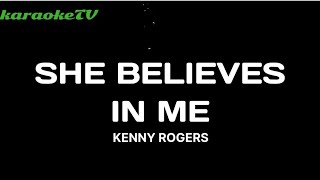 SHE BELEIVES IN ME  KENNY ROGERS KARAOKE VERSION [upl. by Osnola]