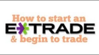 How to start an account with Etrade and begin to trade 5 mins [upl. by Bernardo]