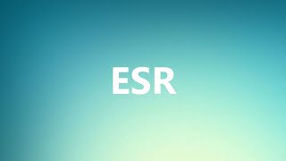 ESR  Medical Definition and Pronunciation [upl. by Nnaear]