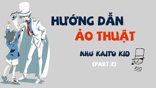 Hướng dẫn làm ảo thuật như Kaito Kid part 2 [upl. by Merridie]