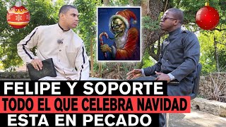 12 ¿Estan en pecado todo el que celebra navidad Felipe Guzmán y Soporte mi locura santaclaus [upl. by Eleni846]