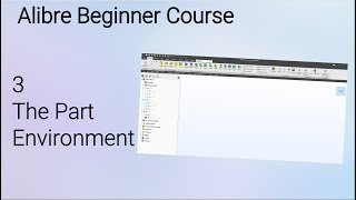 A Look at the Part Environment  Alibre Beginner Course 3 [upl. by Hgielrebma]