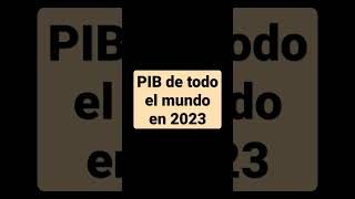 PIB de todo el mundo en 2023  PBI mundial  PIB mundial economia finazas dinero pib pbi [upl. by Nnep]