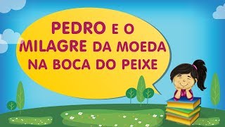 PEDRO E O MILAGRE DA MOEDA NA BOCA DO PEIXE  Histórias com a Tia Érika [upl. by Onitsirc]