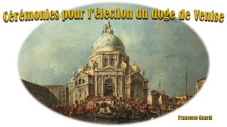 Cérémonie dintronisation du doge de Venise par Francesco Guardi [upl. by Bright]