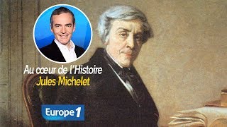 Au cœur de lhistoire Jules Michelet Franck Ferrand [upl. by Hamehseer525]