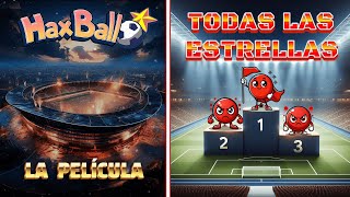 HAXBALL  TODAS LAS ESTRELLAS  LA PELÍCULA [upl. by Scheer]