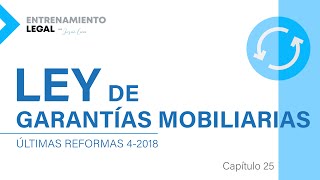 LEY DE GARANTÍAS MOBILIARIAS  ÚLTIMAS REFORMAS 42018 [upl. by Amero]